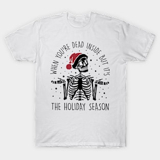 Dead Inside But It's The Holiday Season Christmas Skeleton T-Shirt